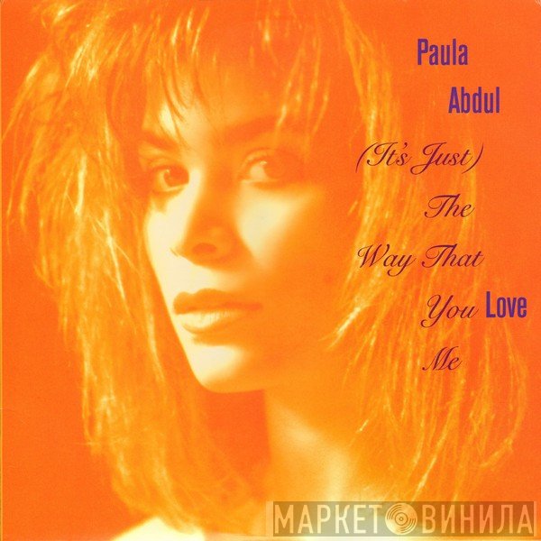 Paula Abdul  - (It's Just) The Way That You Love Me