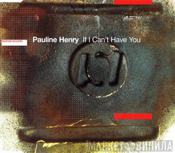 Pauline Henry - If I Can't Have You