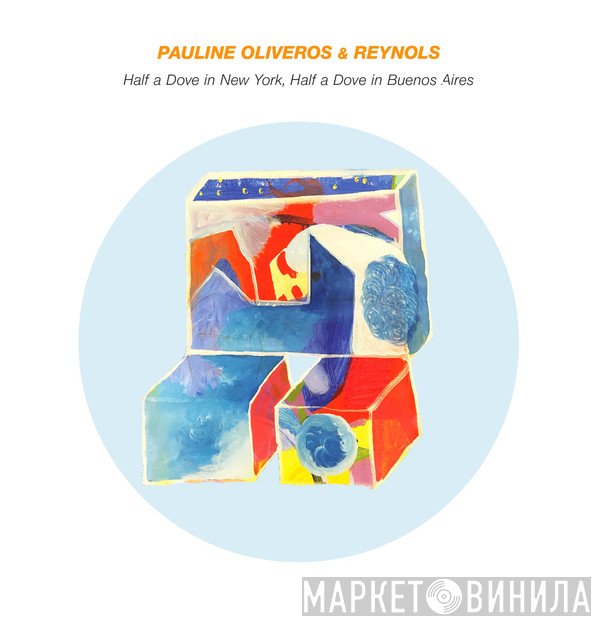 Pauline Oliveros, Reynols - Half A Dove In New York, Half A Dove In Buenos Aires