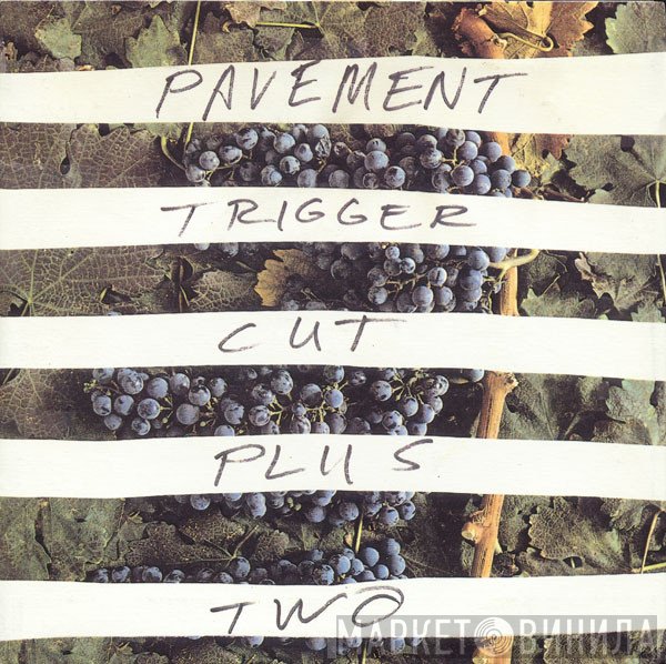 Pavement  - Trigger Cut Plus Two
