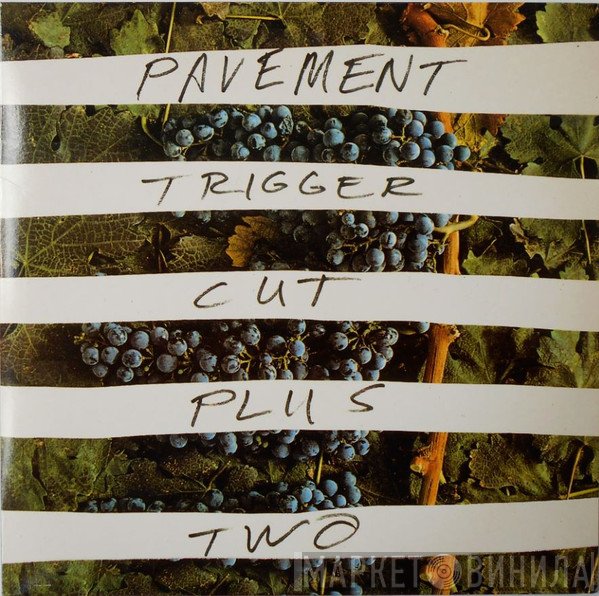 Pavement  - Trigger Cut Plus Two