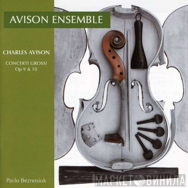 Pavlo Beznosiuk, Charles Avison, The Avison Ensemble - Concerto Grossi Op. 9 & 10