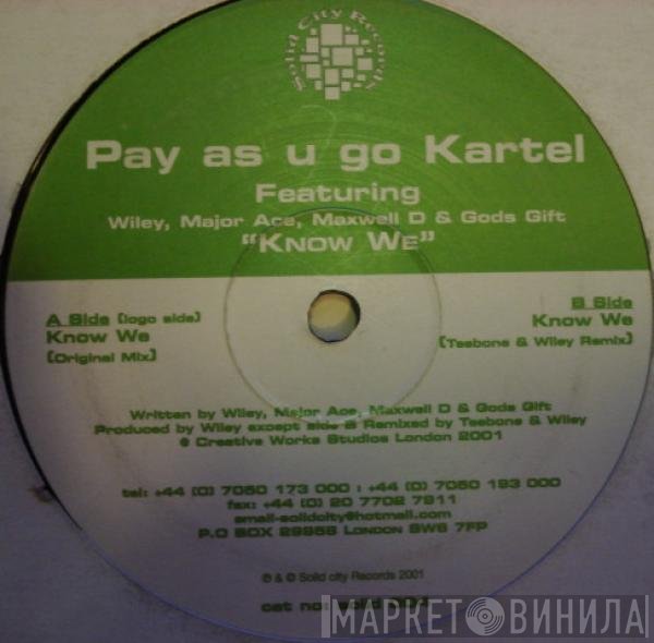 Pay As You Go Cartel, Maxwell D, GodsGift, Wiley , Major Ace - Know We