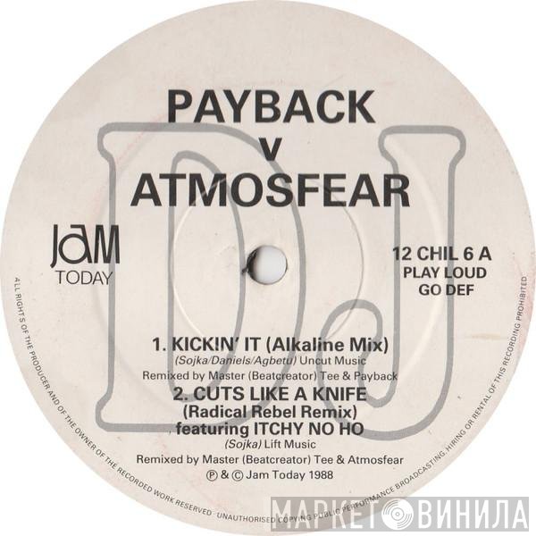 Payback , Atmosfear - Kickin' It / Cuts Like A Knife