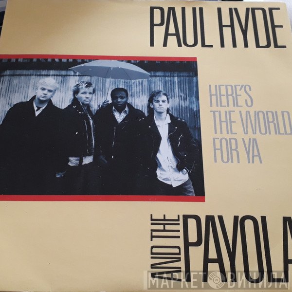 Payola$, Paul Hyde - Here's The World For Ya