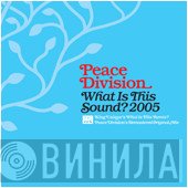 Peace Division - What Is This Sound? 2005