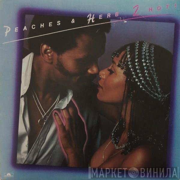Peaches & Herb  - 2 Hot!