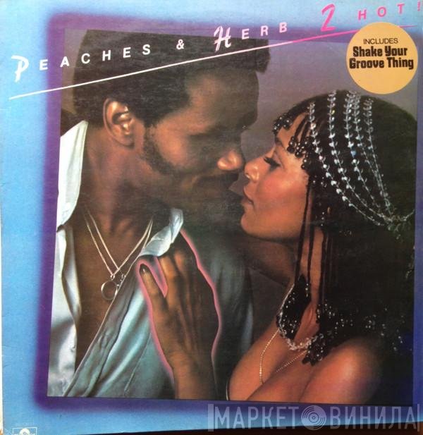 Peaches & Herb  - 2 Hot!