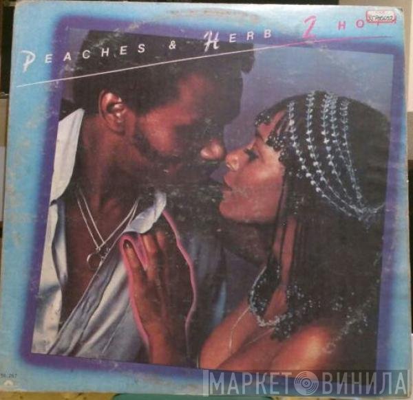 Peaches & Herb  - 2 Hot!