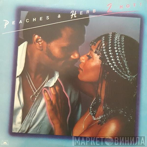 Peaches & Herb  - 2 Hot!