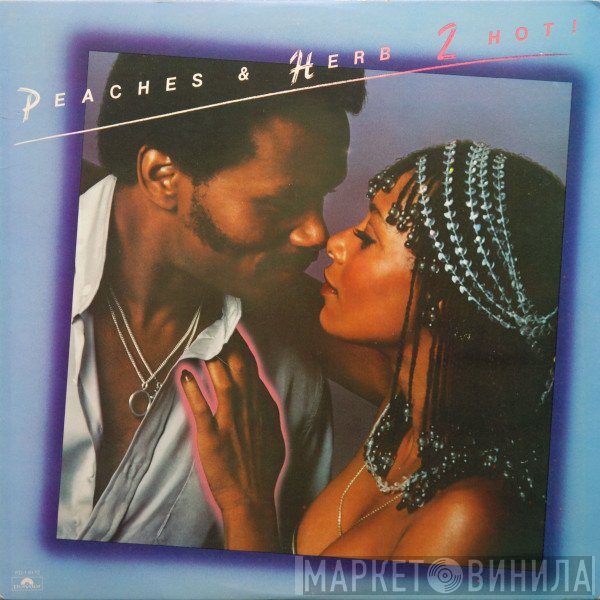 Peaches & Herb  - 2 Hot!