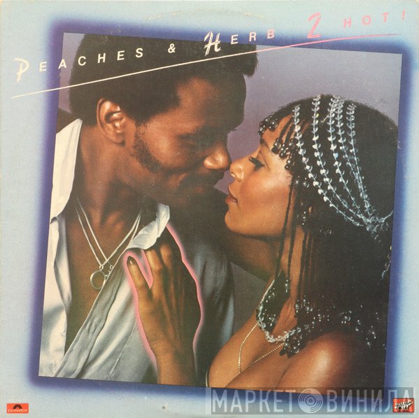 Peaches & Herb  - 2 Hot!