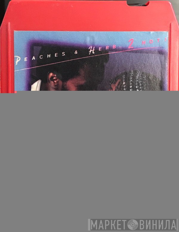 Peaches & Herb  - 2 Hot!