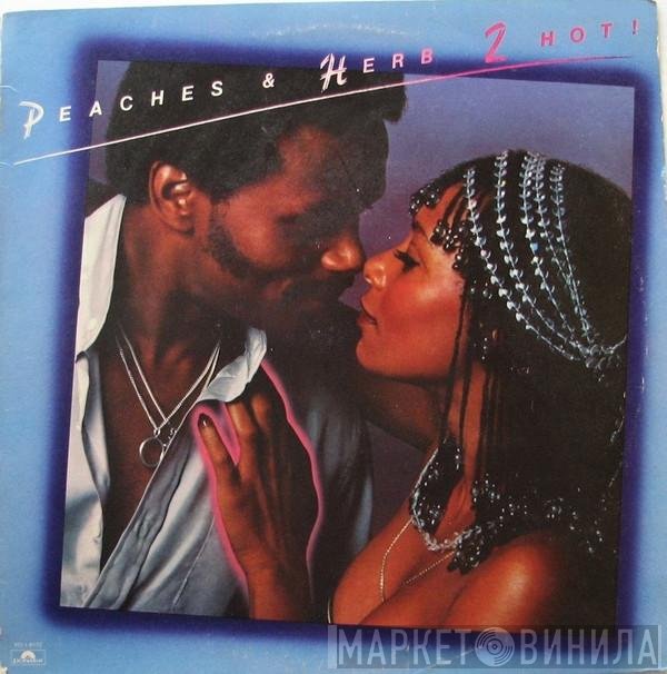 Peaches & Herb  - 2 Hot!