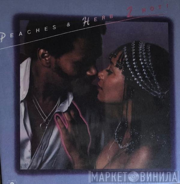 Peaches & Herb  - 2 Hot!