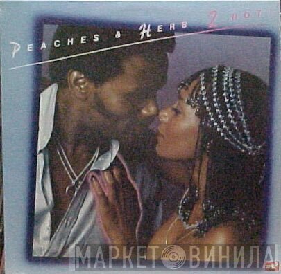 Peaches & Herb  - 2 Hot!