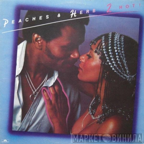 Peaches &amp; Herb - 2 Hot!