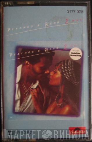 Peaches & Herb  - 2 Hot!