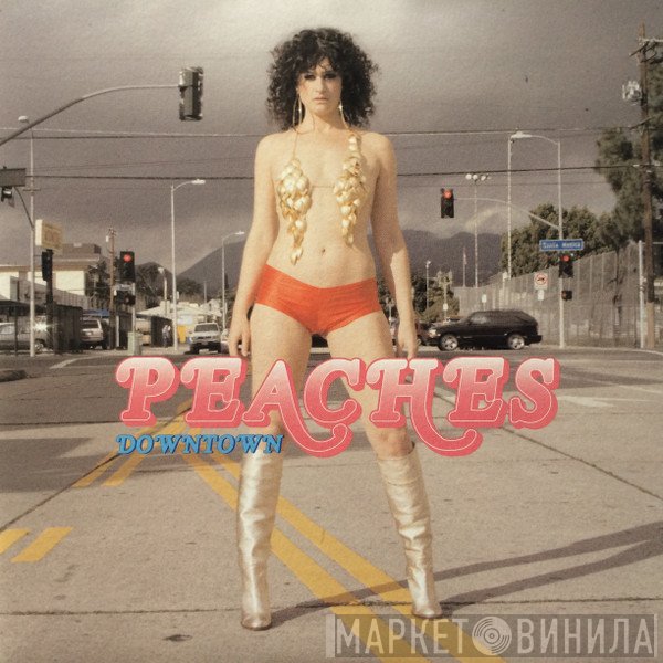 Peaches - Downtown