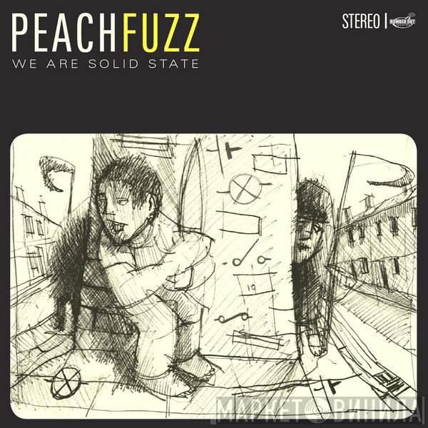 Peachfuzz  - We Are Solid State