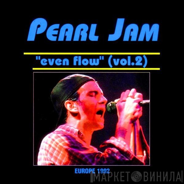 Pearl Jam  - "Even Flow" (Vol. 2)