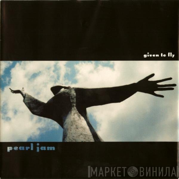 Pearl Jam  - Given To Fly