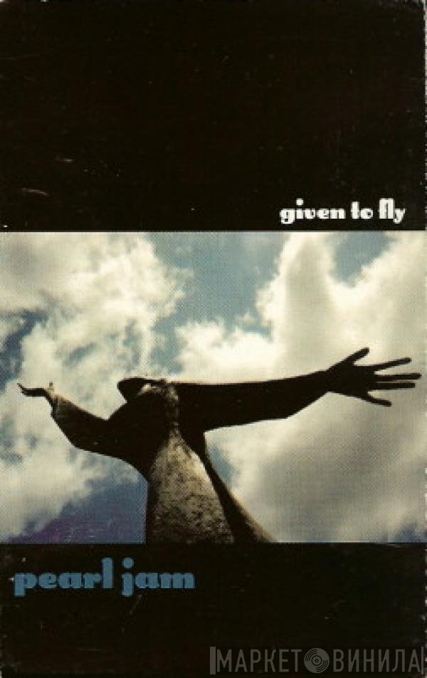 Pearl Jam  - Given To Fly