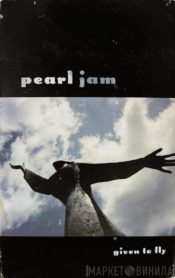 Pearl Jam  - Given To Fly