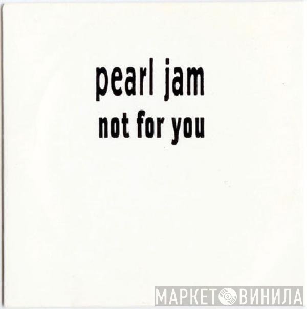 Pearl Jam - Not For You