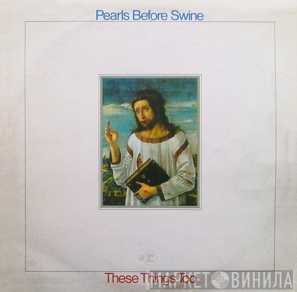 Pearls Before Swine - These Things Too