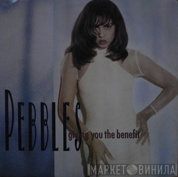 Pebbles - Giving You The Benefit