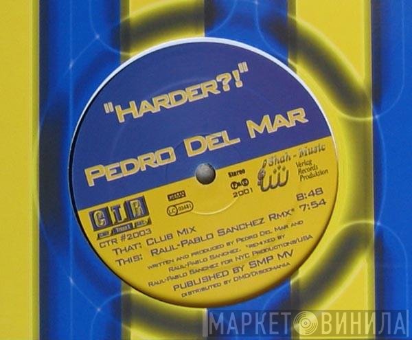 Pedro Del Mar  - Harder?!