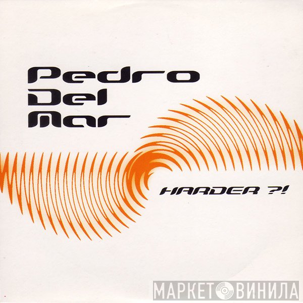 Pedro Del Mar  - Harder?!