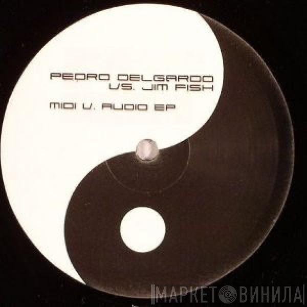 Pedro Delgardo vs. Jim Fish  - Midi v. Audio EP