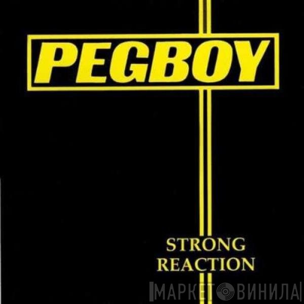 Pegboy - Strong Reaction