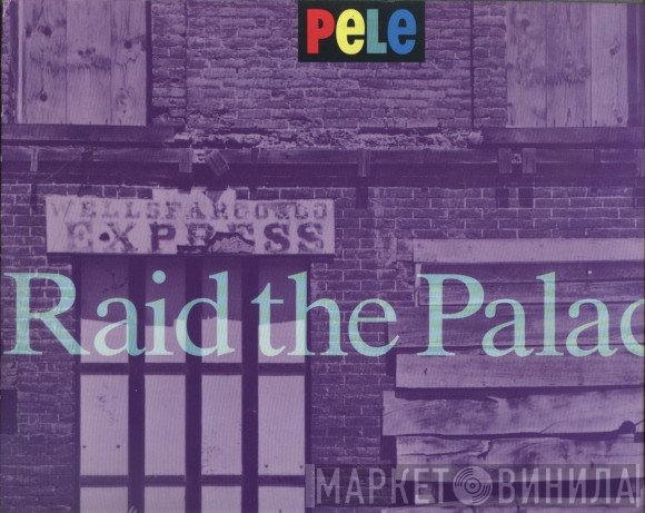 Pele  - Raid The Palace