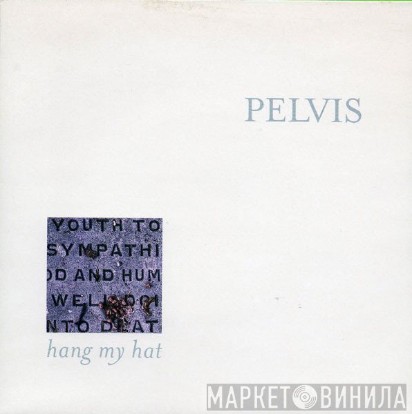 Pelvis - Hang My Hat