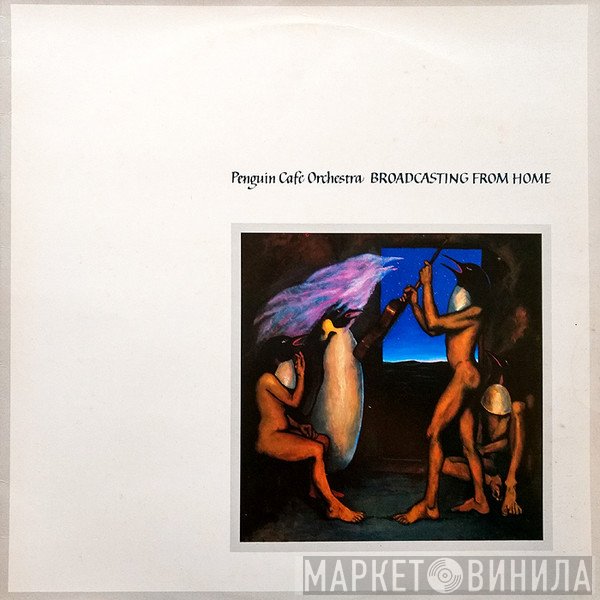 Penguin Cafe Orchestra  - Broadcasting From Home