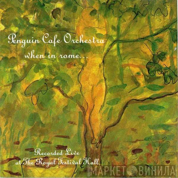 Penguin Cafe Orchestra  - When In Rome...
