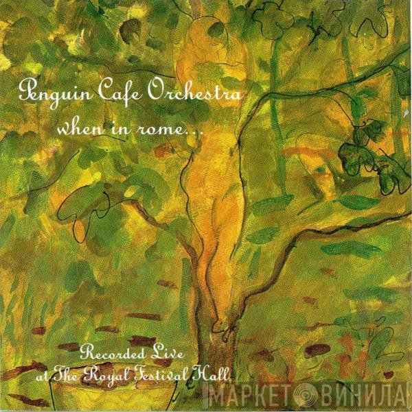 Penguin Cafe Orchestra  - When In Rome...