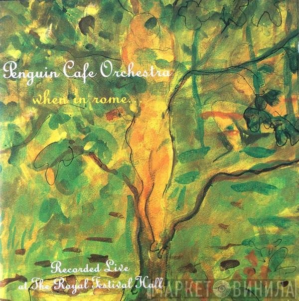 Penguin Cafe Orchestra  - When In Rome...