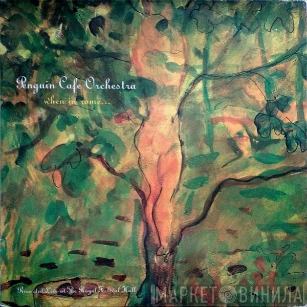 Penguin Cafe Orchestra  - When In Rome...