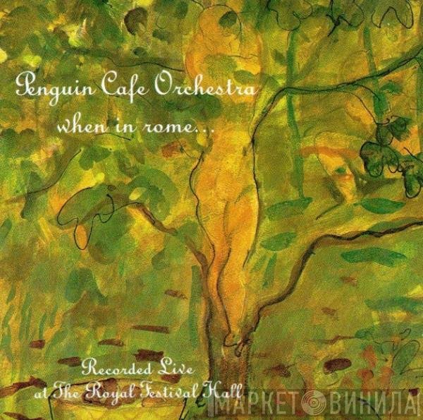 Penguin Cafe Orchestra  - When In Rome...