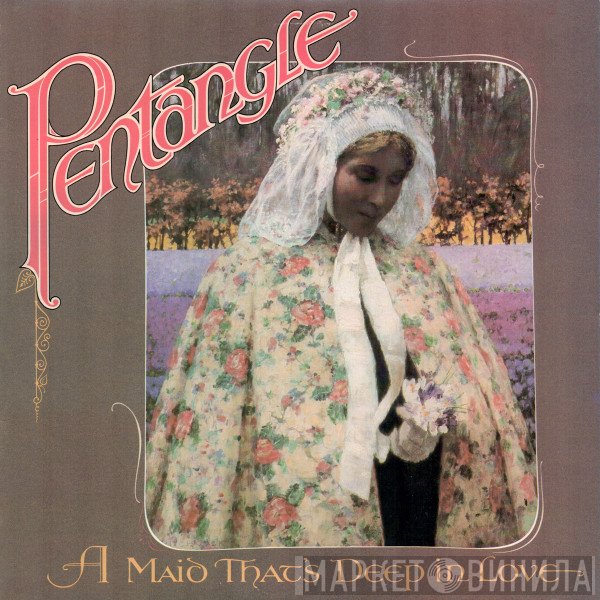 Pentangle - A Maid That's Deep In Love