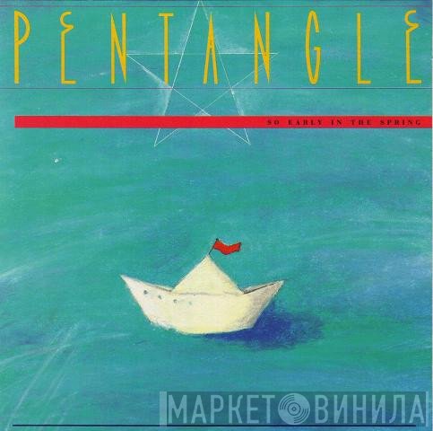 Pentangle  - So Early In The Spring