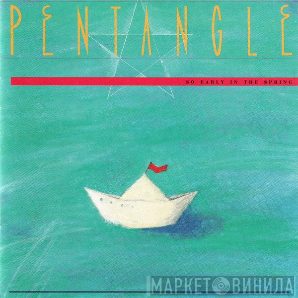 Pentangle  - So Early In The Spring
