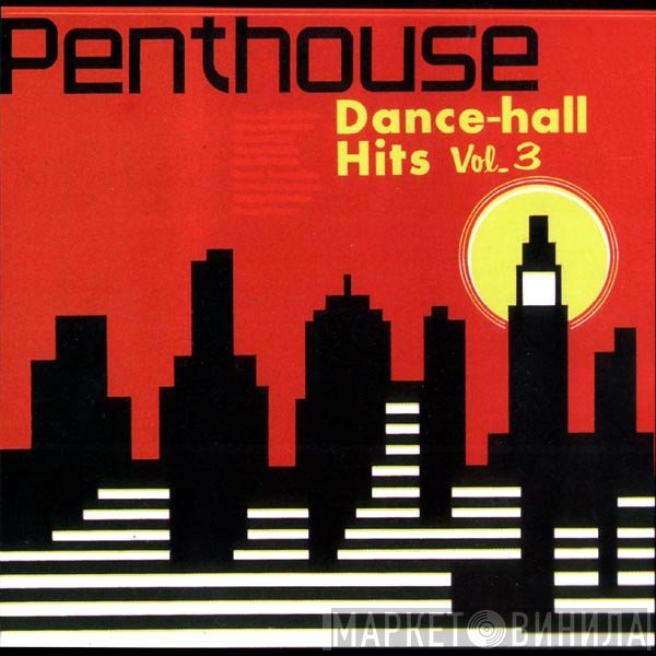  - Penthouse Dance-hall Hits Vol. 3