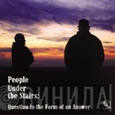 People Under The Stairs  - Question In The Form Of An Answer