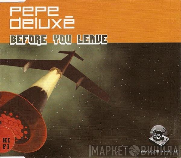 Pepe Deluxé - Before You Leave