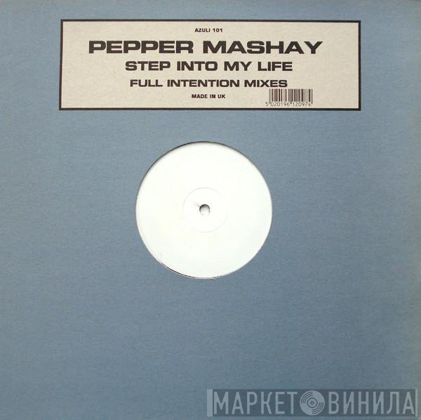 Pepper Mashay - Step Into My Life (Full Intention Mixes)